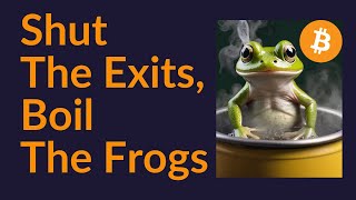 Shut The Exits Boil The Frogs They Know [upl. by Alic]