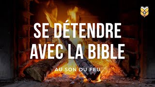 SE DÉTENDRE AVEC LA BIBLE  Au Son Du Feu  🔴 En Direct [upl. by Ystap700]