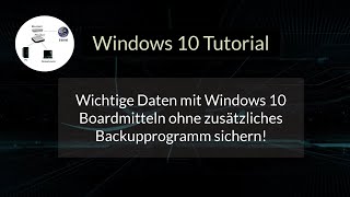 Wichtige Daten mit Windows 10 Boardmitteln ohne zusätzliches Backupprogramm sichern [upl. by Ttoile]