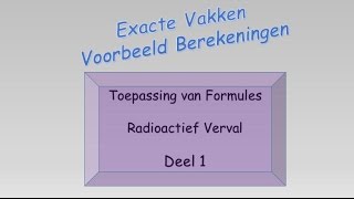 Formules toepassen Deel 1  Radioactief verval [upl. by Barrow]