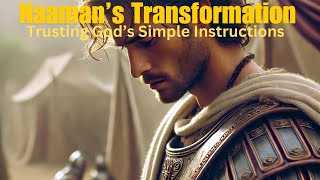 Naamans Transformation Trusting Gods Simple Instructions [upl. by Elohcin]