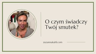 O czym świadczy Twój smutek [upl. by Mongeau]