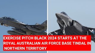 EXERCISE PITCH BLACK 2024 STARTS AT THE ROYAL AUSTRALIAN AIR FORCE BASE TINDAL IN NORTHERN TERRITORY [upl. by Sadnak369]