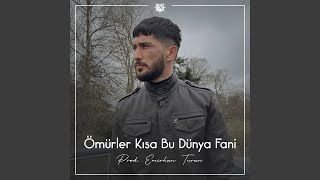 Ömürler Kısa Bu Dünya Fani [upl. by Irrep270]