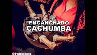 CACHUMBA ✘ ENGANCHADO ✘ REMIX FIESTERO ✘ PECHITO REMIX 🎤 [upl. by Aliza554]