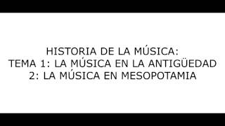 Tema 1 La Música en la Antigüedad  LA MÚSICA EN MESOPOTAMIA [upl. by Labaw]