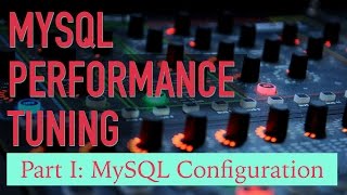 MySQL Performance Tuning Part 1 Configuration Covers MySQL 57 [upl. by Brunhilda821]