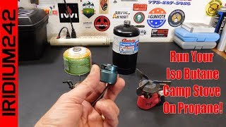 How To Run Your Iso Butane Camp Stove On Propane [upl. by Nosimaj]