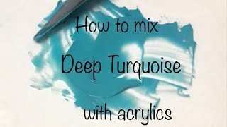 How To Make Deep Turquoise Color  Acrylics  Color Mixing Tutorial 3 [upl. by Aemat]