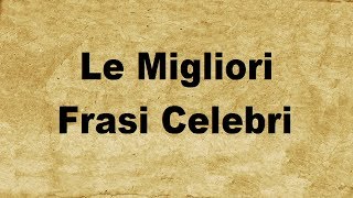 Le 20 Migliori Frasi Celebri [upl. by Kat450]