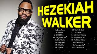 HEZEKIAH WALKER  Top Gospel Music Praise And Worship [upl. by Solana131]