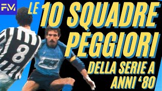 Le 10 squadre PEGGIORI della SERIE A anni 80 [upl. by Erund]