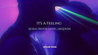 Sigala Trevor Daniel 24kGoldn  Its A Feeling DEVANK REMIX [upl. by Suiramed164]