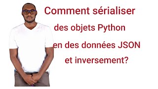 Transformation des objets Python en des données JSON jsonJSONEncoder et jsonJSONDecoder [upl. by Carmelo814]