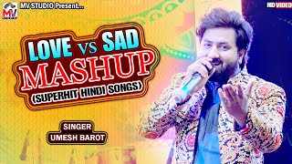 Hindi Mashup Songs  Umesh Barot  Love Song Vs Sad Song 2023  Mv Studio [upl. by Uund77]