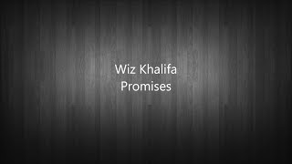 Wiz Khalifa  Promises Lyrics [upl. by Alag901]