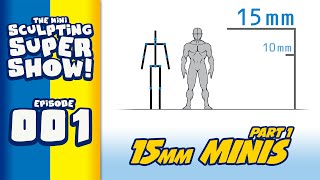 Mini Sculpting Super Show 001  15mm Miniatures Part 1 [upl. by Trauner762]