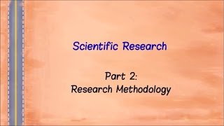 Scientific Research  Part 2  Research Methodology [upl. by Noyad]