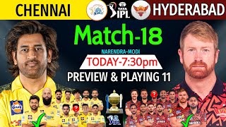 IPL 2024 Match18  Chennai Vs Hyderabad Details amp Playing 11  CSK Vs SRH IPL 2024 SRH Vs CSK 2024 [upl. by Kutzer21]