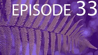 Episode 33  Plants [upl. by Nahte]