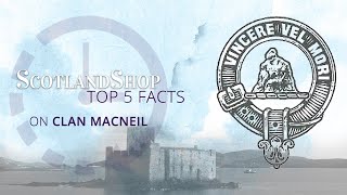 Top 5 Facts on Clan MacNeil  ScotlandShop [upl. by Mert]