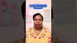 What is the meaning of coaxing [upl. by Brawley]