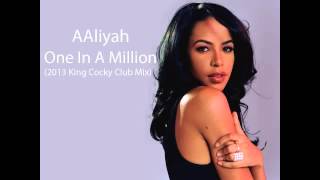 Aaliyah One In A Million 2013 KIng Cocky Club Mix [upl. by Eliseo]