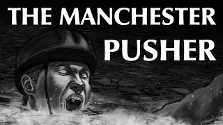 The Manchester Pusher [upl. by Etessil]