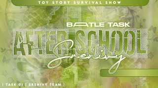 BATTLE TASK  TASK 01 SRENIVY  AFTER SCHOOL [upl. by Elodea267]