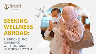 Seeking Wellness Abroad An Indonesians Experience with Thailands Healthcare System [upl. by Enirrok]