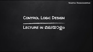 CONTROL LOGIC DESIGN INTRODUCTION Lecture in മലയാളം  KTU COA MODULE 6 [upl. by Trevethick]