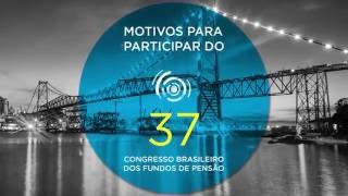 MOTIVOS PARA PARTICIPAR 3  37º CONGRESSO BRASILEIRO DOS FUNDOS DE PENSÃO [upl. by Rivers]