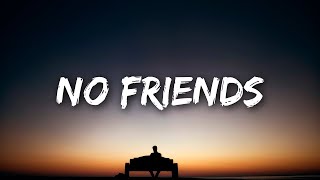 No Friends Lyrics  New English Song 2024 [upl. by Ahser]