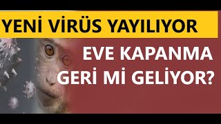 VİRÜS YAYILIYOR EVE KAPANMA KABUSU GERİ Mİ GELİYOR [upl. by Meakem]