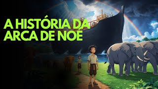 A História da Arca de Noé [upl. by Yelrak]