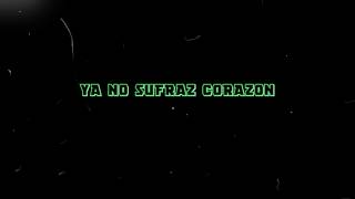 YA NO SUFRAS CORAZÓN  LETRA  EDWIN ALCANTARA [upl. by Enomyar]