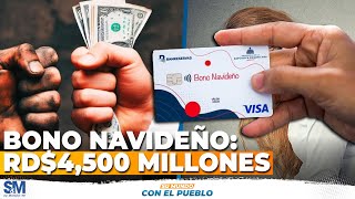 Bono Navideño RD4500 millones mal gestionados ¿llegarán al pueblo [upl. by Adest]