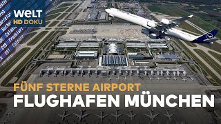 FLUGHAFEN MÜNCHEN ⭐⭐⭐⭐⭐ Fünf Sterne Airport  HD Doku [upl. by Liryc]