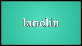 Lanolin Meaning [upl. by Aldora79]