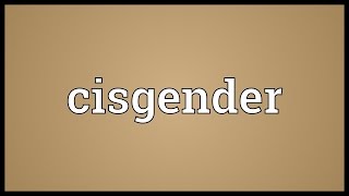 Cisgender Meaning [upl. by Cullie]