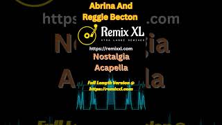 Abrina And Reggie Becton  Nostalgia  Acapella  Remix XL shorts [upl. by Harwin]