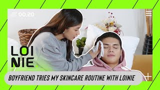 Boyfriend Tries My Skincare Routine with LoiNie  LoiNie TV [upl. by Eiznekcam]