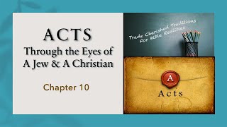 Acts through the Eyes of a Jew and a Christian Chapter 10 [upl. by Hester]