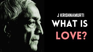 Jiddu Krishnamurti on Love [upl. by Nnylyar]