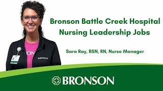 Bronson Battle Creek Hospital Nurse Leadership Jobs  Sara Ray BSN RN Nurse Manager [upl. by Idaline]