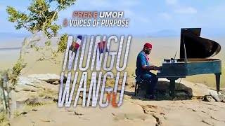 MUNGU WANGU  FREKE UMOH amp VOICES OF PURPOSE KENYA [upl. by Htide805]