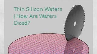 Thin Silicon Wafers  How Are Wafers Diced [upl. by Ronn]