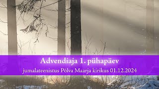 Jumalateenistus 1 advendipühapäeval 01122024 [upl. by Diannne743]