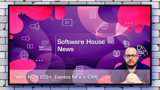 Software House News  Tabela NCM 2024 Eventos NFe e ICMS [upl. by Nodlehs]