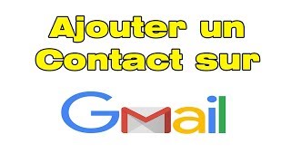 Comment ajouter un contact dans Gmail quotcréer contact gmailquot [upl. by Pavlish208]